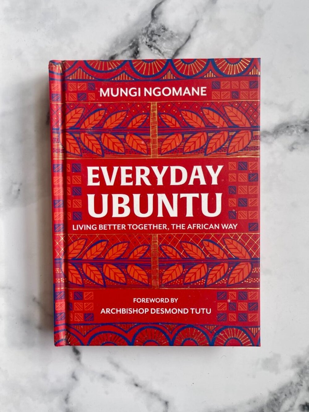 Everyday Ubuntu: Living Better Together the African Way Mungi Ngomane Hardcover